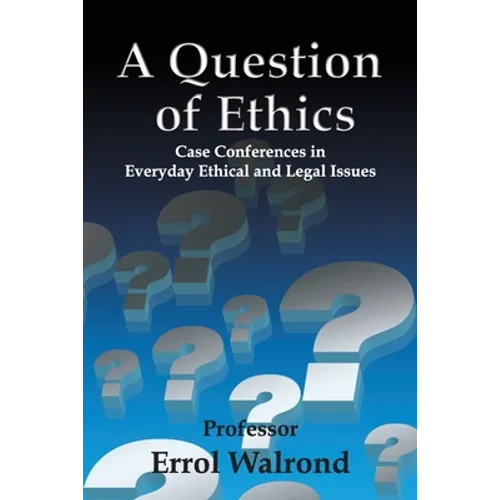 A Question of Ethics: Case Conferences in Everyday Ethical and Legal Issues