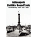 Indianapolis Civil War Round Table: Our First Fifty Years 1955 - 2005