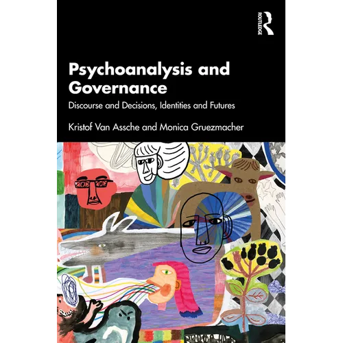 Psychoanalysis and Governance: Discourse and Decisions, Identities and Futures
