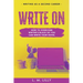 Write On: How To Overcome Writer's Block So You Can Write Your Novel