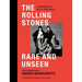 The Rolling Stones Rare and Unseen: Foreword by Keith Richards, Afterword by Andrew Loog Oldham