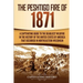 The Peshtigo Fire of 1871: A Captivating Guide to the Deadliest Wildfire in the History of the United States of America That Occurred in Northeastern