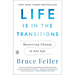 Life Is in the Transitions: Mastering Change at Any Age