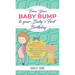 From Your Baby Bump To Your Baby´s First Birthday: Learn What Happens Before and After the Birth of Your Baby - So You Are Prepared and Confident Duri