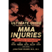 The Ultimate Guide to Preventing and Treating MMA Injuries: Featuring Advice from UFC Hall of Famers Randy Couture, Ken Shamrock, Bas Rutten, Pat Mile