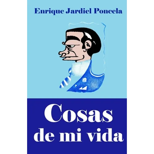 Cosas de mi vida: y otros relatos absurdos