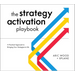 The Strategy Activation Playbook: A Practical Approach to Bringing Your Strategies to Life
