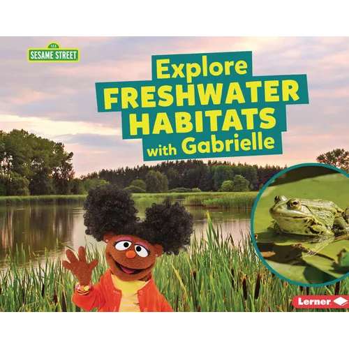 Explore Freshwater Habitats with Gabrielle