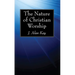 The Nature of Christian Worship