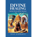 Divine Healing: Ancient Secrets of Our Ancestors