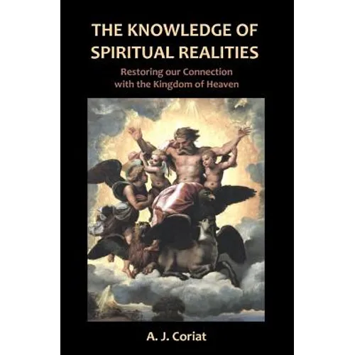 The Knowledge of Spiritual Realities: Restoring our Connection with the Kingdom of Heaven