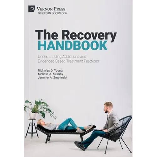 The Recovery Handbook: Understanding Addictions and Evidenced-Based Treatment Practices