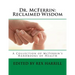 Dr. McFerrin: Reclaimed Wisdom: A Collection of McFerrin's 52 Handbooks of Health
