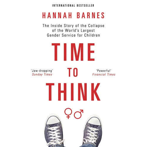 Time to Think: The Inside Story of the Collapse of the World's Largest Gender Service for Children