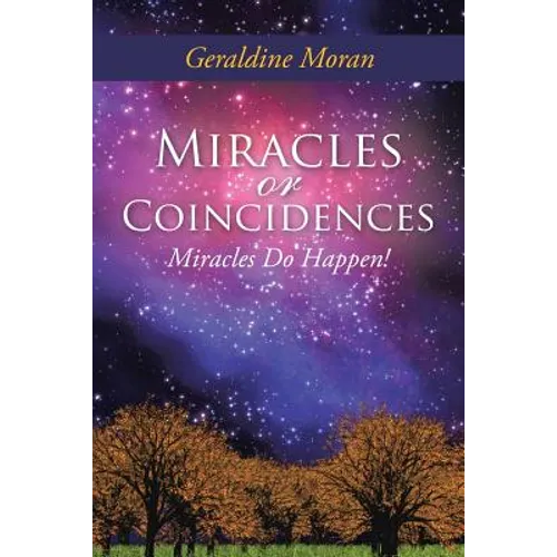 Miracles or Coincidences: Miracles Do Happen!