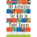 101 Activities for Kids in Tight Spaces: At the Doctor's Office, on Car, Train, and Plane Trips, Home Sick in Bed . . .