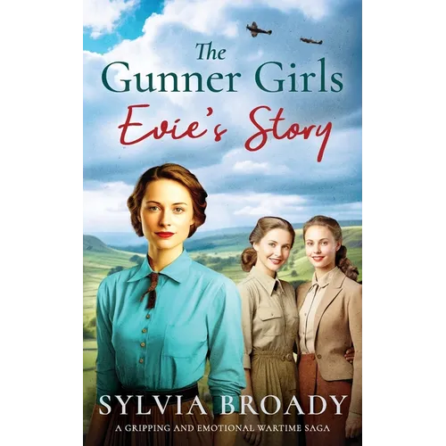 The Gunner Girls - Evie's Story: A gripping and emotional wartime saga