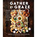 Gather and Graze: Globally Inspired Small Bites and Gorgeous Table Scapes for Every Occasion