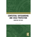 Contextual Safeguarding and Child Protection: Rewriting the Rules