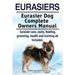 Eurasiers. Eurasier Dog Complete Owners Manual. Eurasier care, costs, feeding, grooming, health and training all included.