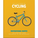 The Little Book of Cycling: Inspirational Quotes for Everyone, from the Novice to the Enthusiast