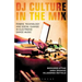 DJ Culture in the Mix: Power, Technology, and Social Change in Electronic Dance Music
