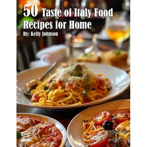 50 Taste of Italy Recipes for Home