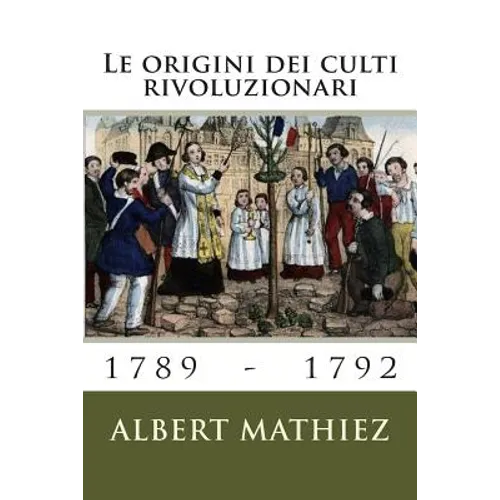Le origini dei culti rivoluzionari (1789-1792)