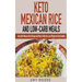 Keto Mexican Rice and Low-Carb Meals Easy Keto Mexican Rice Recipe and More to Help You Lose Weight and Stay Healthy