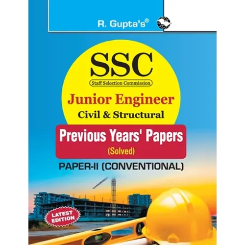 Ssc: Junior Engineer Civil & Structural (PaperII: Conventional) Previous Years' Papers (Solved)