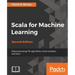 Scala for Machine Learning, Second Edition