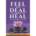 Feel and Deal in Order to Heal