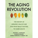 The Aging Revolution: The History of Geriatric Health Care and What Really Matters to Older Adults
