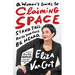 A Woman's Guide to Claiming Space: Stand Tall. Raise Your Voice. Be Heard.