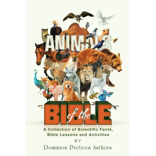 Animals of the Bible: A Collection of Scientific Facts, Bible lessons and Activities