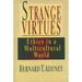 Strange Virtues: Ethics in Multicultural Perspective