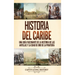 Historia del Caribe: Una guía fascinante de la historia de las Antillas y la edad de oro de la piratería