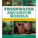 Freshwater Aquarium Models: Recipes for Creating Beautiful Aquariums That Thrive