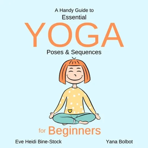 A Handy Guide to Essential Yoga Poses & Sequences for Beginners