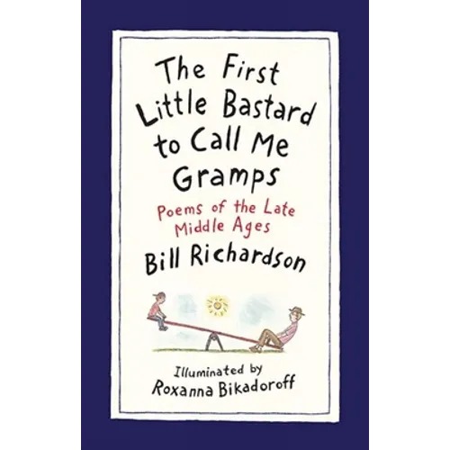 The First Little Bastard to Call Me Gramps: Poems of the Late Middle Ages