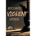 Bitcoin's Violent Upside