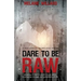 Dare to be Raw: Growing in resilience and hope while journeying through the battlefields of life.