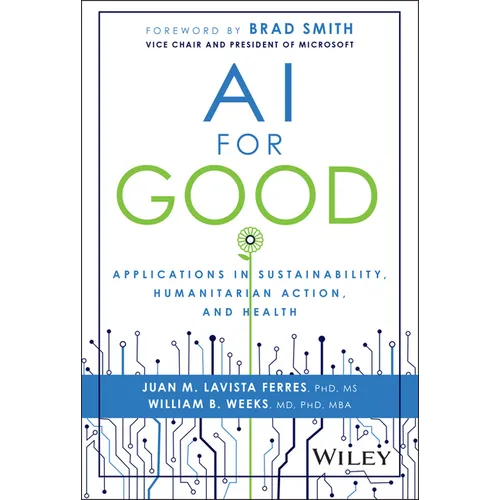 AI for Good: Applications in Sustainability, Humanitarian Action, and Health