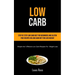 Low Carb: Step By Step Low Carb Diet For Beginners And Gluten Free Recipes On Low Carb Diet For Loss Weight (Simple And Effective Low Carb Recipes For