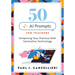 Fifty AI Prompts for Teachers: Enhancing Your Practice with Generative Technology (Use AI to Create Engaging Teaching Content.)