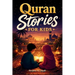 The most beautiful Quran Stories for Kids: 31 Stories about our Prophet Muhammad (saw), his Companions, and the other Prophets of Islam for Children: