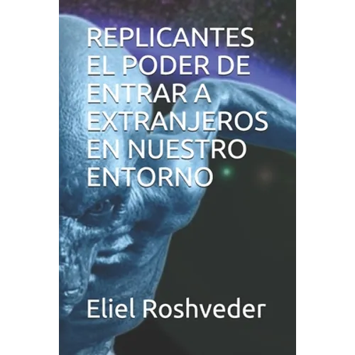 Replicantes El Poder de Entrar a Extranjeros En Nuestro Entorno