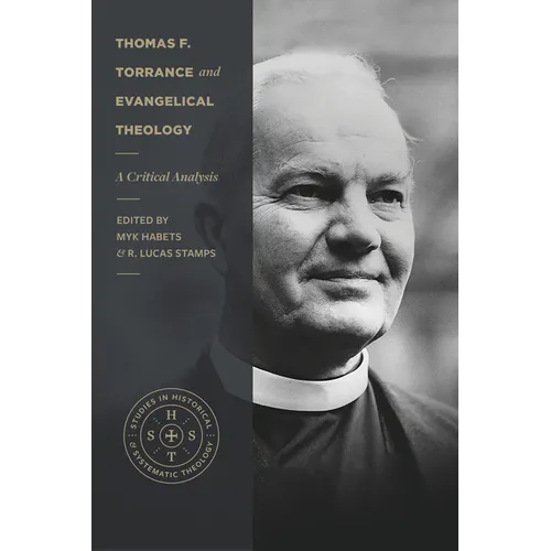 Thomas F. Torrance and Evangelical Theology: A Critical Analysis
