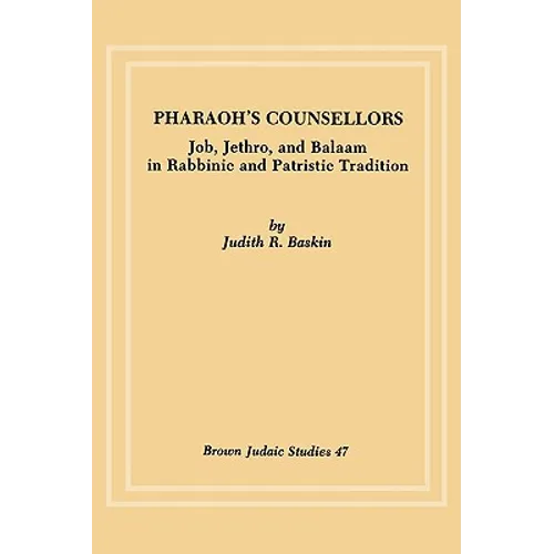 Pharaoh's Counsellors: Job, Jethro, and Balaam in Rabbinic and Patristic Tradition