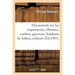 Documents Sur Les Imprimeurs, Libraires, Cartiers, Graveurs, Fondeurs de Lettres, Relieurs, Doreurs: de Livres, Faiseurs de Fermoirs, Enlumineurs, Par